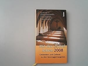 Mit der Bibel leben 2008: Gedanken und Gebete zu den Sonntagsevangelien