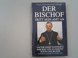 Der Bischof tritt sein Amt an : Viktor Josef Dammertz, Bischof von Augsburg ; Texte und Bilder.