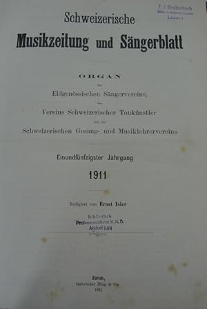 Schweizerische Musikzeitung und Sängerblatt. 51. Jg. (1911). Beigebunden: "Der Volksgesang". Orga...