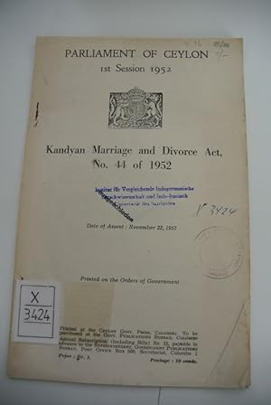 Parliament of Ceylon. 1st Session 1952. Kandyan Marriage and Divorce Act, No. 44 of 1952.