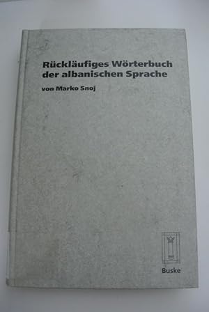 Rückläufiges Wörterbuch der albanischen Sprache. von Marko Snoj / Lexicographia orientalis ; Bd. 3