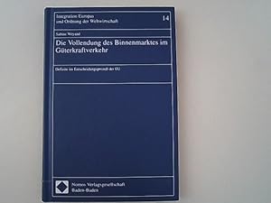 Die Vollendung des Binnenmarktes im Güterkraftverkehr: Defizite im Entscheidungsprozeß der EU. (I...