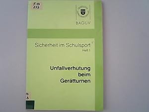 Unfallverhütung beim Gerätturnen. Sicherheit im Schulsport ; H. 1; Schriftenreihe des BAGUV zur T...