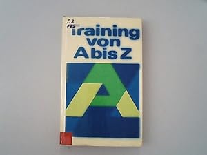 Training von A bis Z. Kleines Wörterbuch für die Theorie und Praxis des sportlichen Trainings.