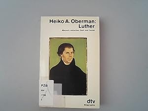 Luther. Mensch zwischen Gott und Teufel.