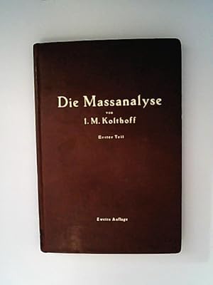 Die Maßanalyse. Erster Teil: Die theoretischen Grundlagen der Maßanalyse.