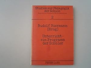 Unterricht - ein Programm der Schüler. Studien zur Pädagogik der Schule ; Bd. 2