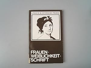 Frauen - Weiblichkeit - Schrift : Dokumentation der Tagung in Bielefeld vom Juni 1984. Literatur ...