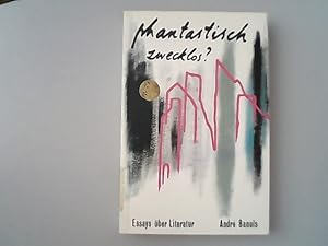 Phantastisch zwecklos? : Essays über Literatur. Zum 65. Geburtstag hrsg. von Wolfgang Zimmer u. M...