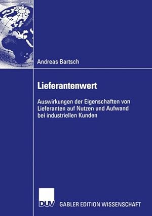 Lieferantenwert: Auswirkungen der Eigenschaften von Lieferanten auf Nutzen und Aufwand bei indust...