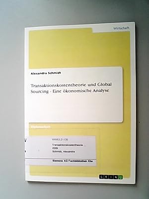 Transaktionskostentheorie und Global Sourcing - Eine ökonomische Analyse