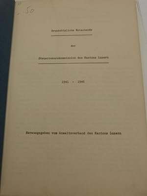 Grundsätzliche Entscheide der Steuerrekurskommission des Kantons Luzern, 1941 - 1946. Hrsg. v. An...
