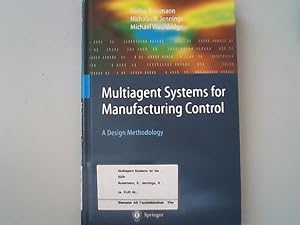 Multiagent systems for manufacturing control : a design methodology ; with 66 tables. Springer se...