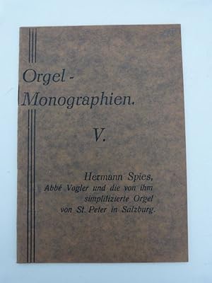 Abbé Vogler und die von ihm simplifizierte Orgel von St. Peter in Salzburg. (= Orgel-Monographien...