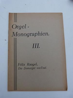 Die Domorgel von Toul. (= Orgel-Monographien, Bd. 3)