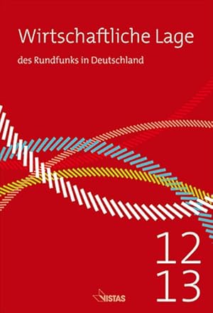 Wirtschaftliche Lage des Rundfunks in Deutschland 2012 / 2013.