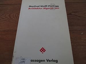 Architektur Algorithmen. Manfred Wolff-Plottegg. Hrsg. von Peter Engelmann / Passagen Architektur