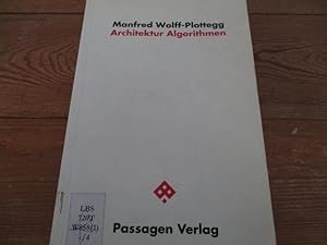 Architektur Algorithmen. Manfred Wolff-Plottegg. Hrsg. von Peter Engelmann / Passagen Architektur