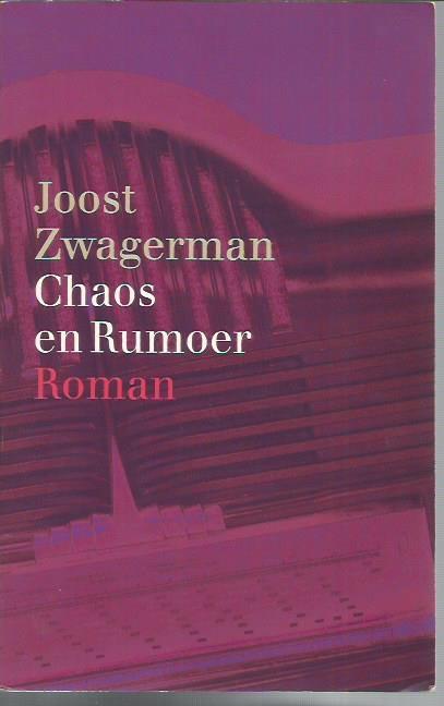 Chaos En Rumoer: Roman - Zwagerman, Joost