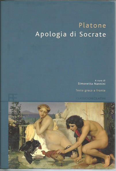 Apologia di Socrate. Testo greco a Fronte (Classicigrecilartini) - Platone; a cura di Simonetta Nannini