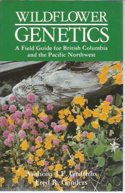 Wildflower Genetics: A Field Guide for British Columbia and the Pacific Northwest