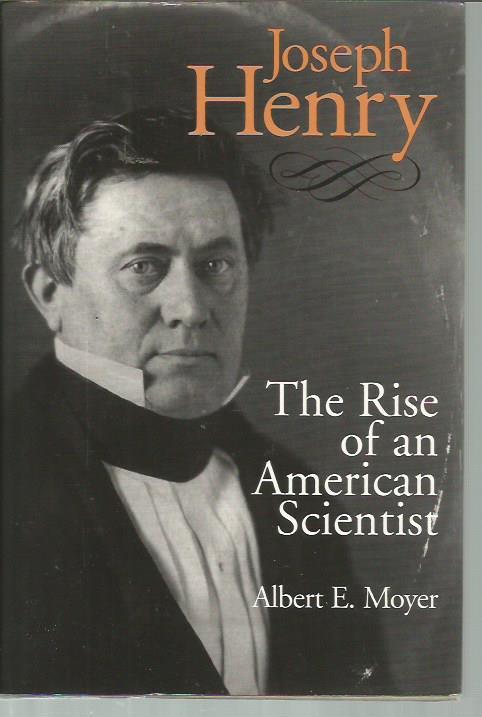 Joseph Henry: The Rise of an American Scientist (Smithsonian Studies in the History of Film & Television) - Moyer, Albert E.