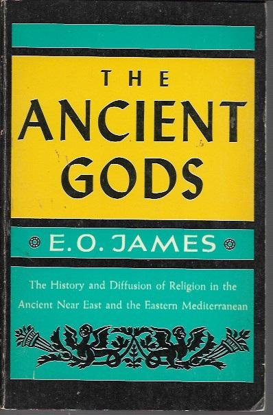The ancient gods;: The history and diffusion of religion in the ancient Near East and the eastern Mediterranean (Cap Giant 248), James, E. O The ancient gods;: The history and diffusion of religion in the ancient Near East and the eastern Mediterranean (Cap Giant 248), James, E. O