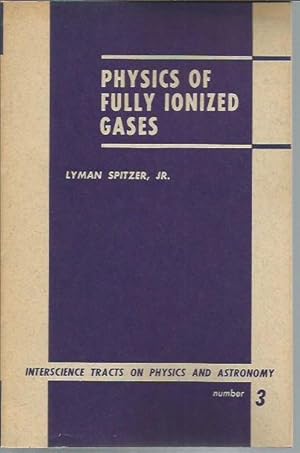 Physics of Fully Ionized Gases Interscience Tracts on Physics and Astronomy No. 3