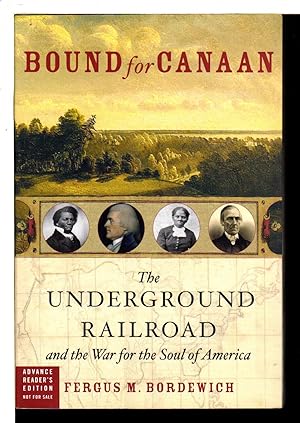 BOUND FOR CANAAN: The Underground Railroad and the War for the Soul of America.