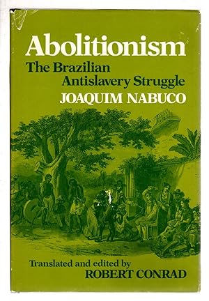 ABOLITIONISM: The Brazilian Anti-Slavery Struggle.