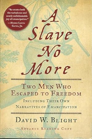 A SLAVE NO MORE: Two Men Who Escaped to Freedom, Including Their Own Narratives of Emancipation.