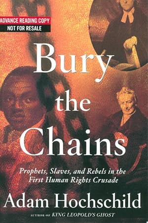 BURY THE CHAINS: Prophets and Rebels in the Fight to Free an Empire's Slaves.