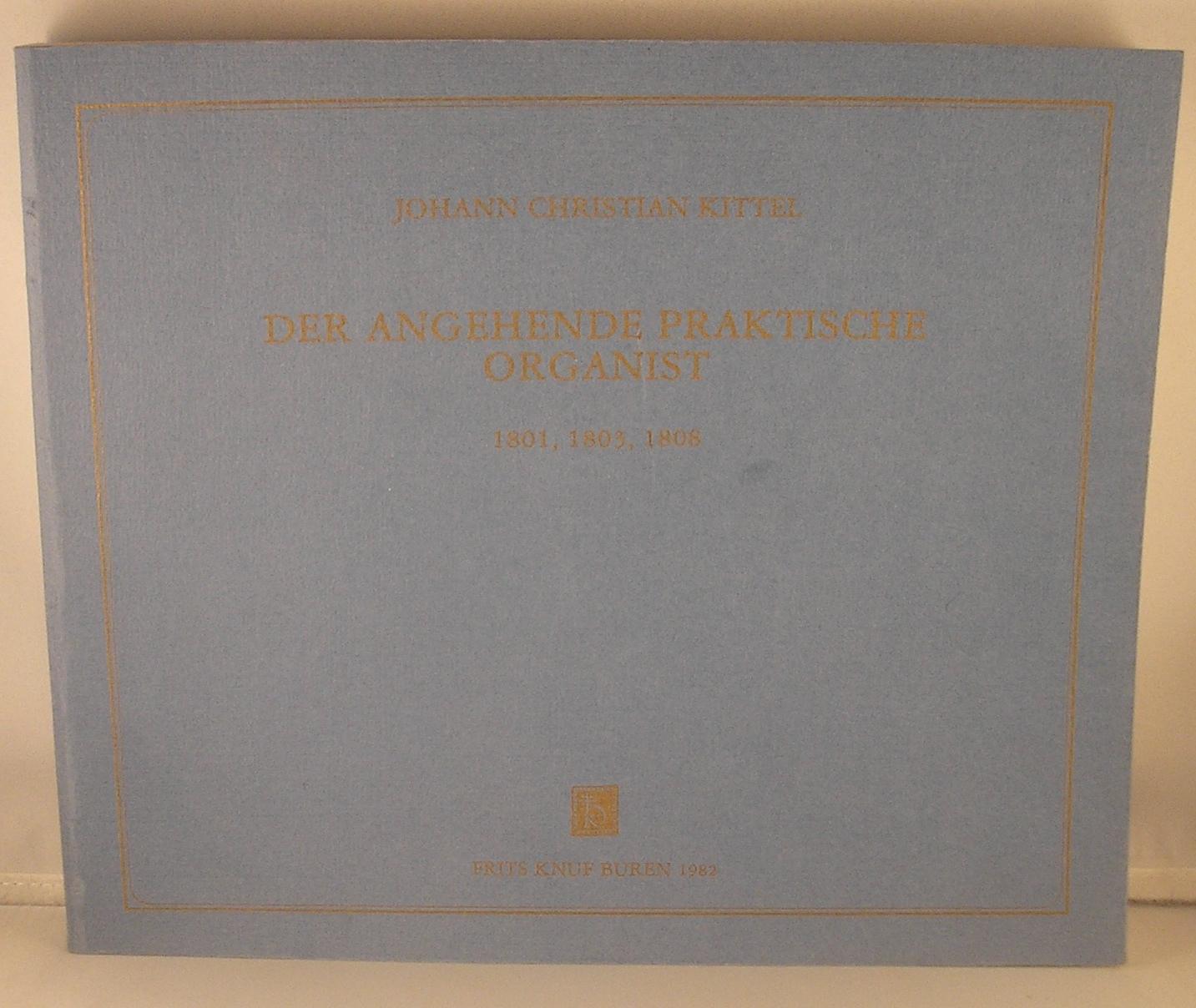Der Angehende Praktische Organist - Kittel, Johann Christian Leberecht (Bal, Gerard - introduction)