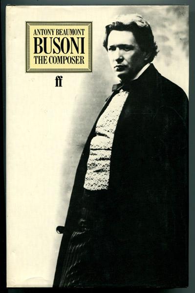 Busoni the Composer - Beaumont, Antony