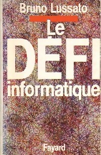 Le défi informatique - Bruno Lussato - Bruno Lussato