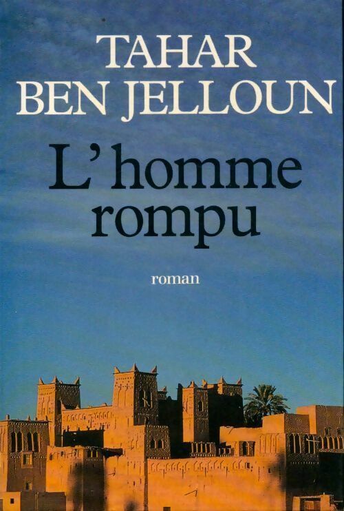 L'homme rompu - Tahar Ben Jelloun - Tahar Ben Jelloun