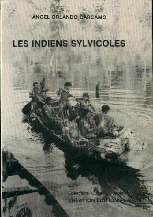 Les indiens sylvicoles - Angel Orlando Carcamo - Angel Orlando Carcamo