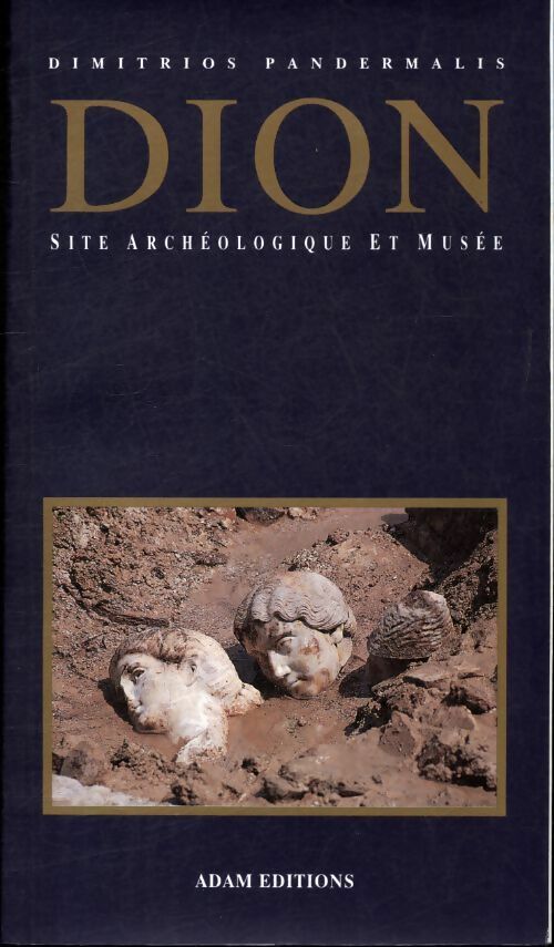 Dion site archéologique et musée - Dimitrios Pandermalis - Dimitrios Pandermalis