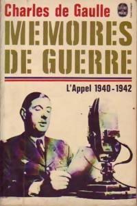 Mémoires de Guerre Tome I : L'appel (1940-1942) - Général Charles De Gaulle - Général Charles De Gaulle