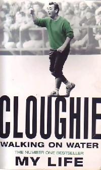 Cloughie, walking on water - Brian Clough