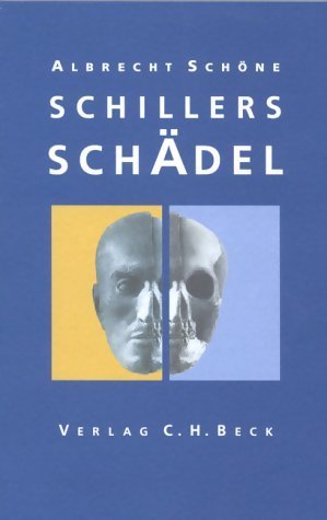 Schillers Schädel - Albrecht Schöne