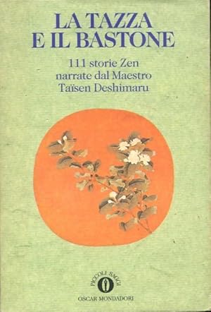 La tazza e il bastone. 111 storie zen - Taisen Deshimaru