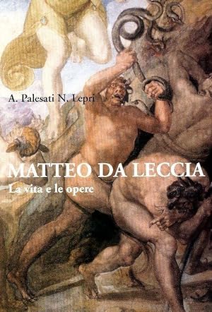 Matteo Da Leccia, la vita e le opera - A Palesati