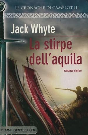 Le cronache di camelot III : La stirpe dell'aquila - Jack Whyte