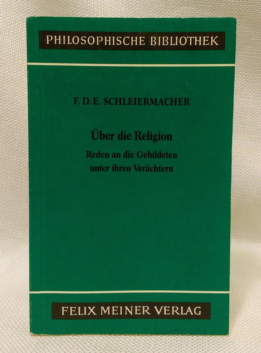 Uber die Religion: Reden an die Gebildeten unter ihren Verachtern - Schleiermacher, Friedrich
