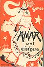 Amar, Roi du Cirque. Dédicacé par SERGE (L'Historien du Cirque).