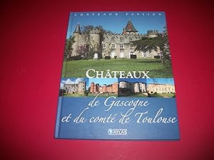 Châteaux de Gascogne et du Comté de Toulouse [Châteaux Passion - Éditions Atlas].