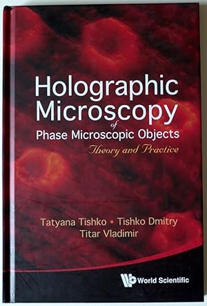 Holographic Microscopy of Phase Microscopic Objects : Theory and Practice