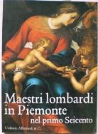 Maestri lombardi in Piemonte nel primo Seicento - Bava A. M., Spantigati C. E. (a cura di)