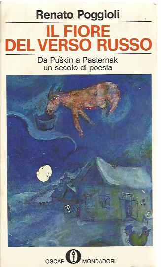 Il fiore del verso russo. Da Puskin a Pasternak un secolo di poesia - Poggioli Renato